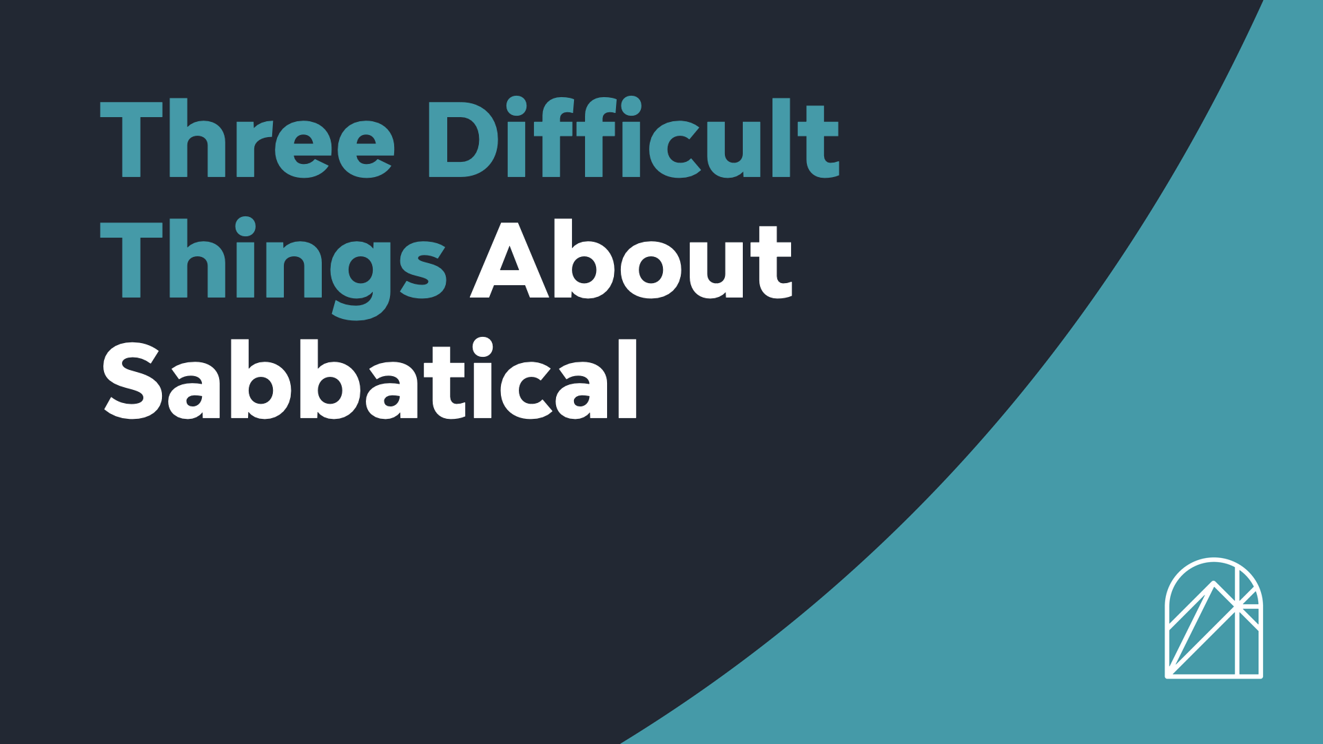 Three Difficult Things About Sabbatical