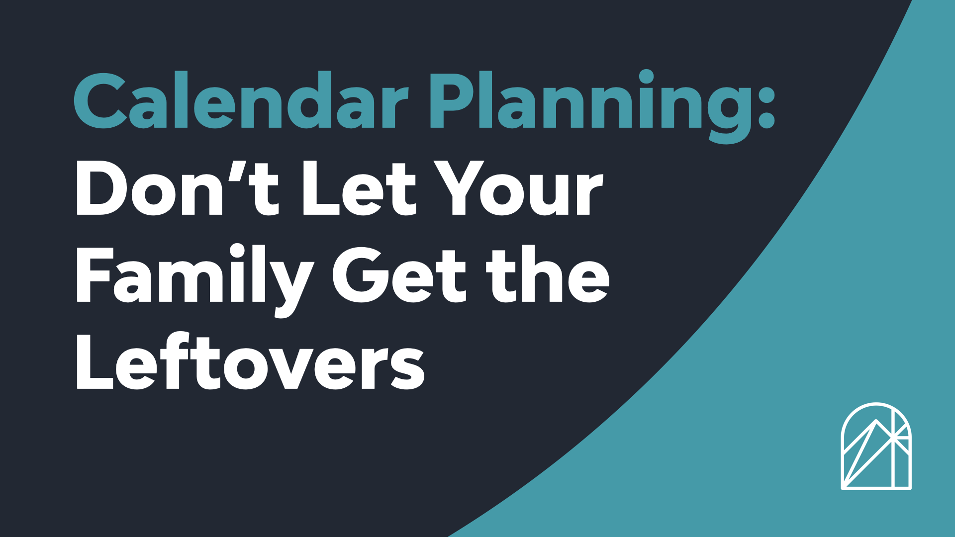 <strong>Calendar Planning: Don’t Let Your Family Get the Leftovers</strong>